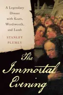 Halhatatlan este - Egy legendás vacsora Keatsszel, Wordsworth-szel és Lambgel - Immortal Evening - A Legendary Dinner with Keats, Wordsworth, and Lamb