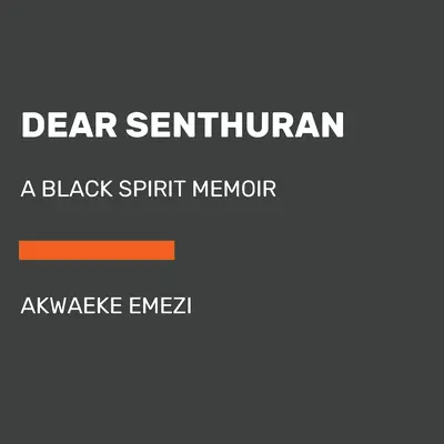 Kedves Senthuran! A Black Spirit Memoir - Dear Senthuran: A Black Spirit Memoir