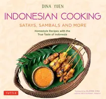 Indonéziai főzés: Szatay, szambal és még sok más: Indonézia igazi ízvilágát idéző házias receptek - Indonesian Cooking: Satays, Sambals and More: Homestyle Recipes with the True Taste of Indonesia