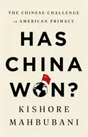 Kína győzött? Az amerikai elsőbbség kínai kihívása - Has China Won?: The Chinese Challenge to American Primacy