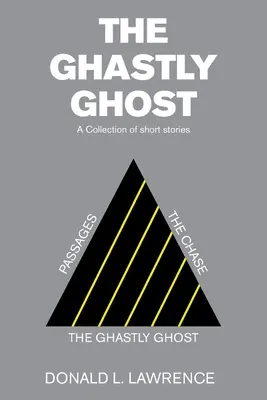 The Ghastly Ghost: A Collection of Short Stories (A kísérteties szellem: novellák gyűjteménye) - The Ghastly Ghost: A Collection of Short Stories