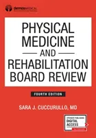 Fizikai orvostudomány és rehabilitáció Board Review, negyedik kiadás - Physical Medicine and Rehabilitation Board Review, Fourth Edition