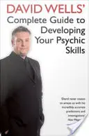 David Wells' Complete Guide To Developing Your Psychic Skills (David Wells teljes útmutatója a látnoki képességeid fejlesztéséhez) - David Wells' Complete Guide To Developing Your Psychic Skills