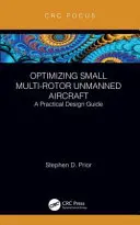 Kis, többmotoros, pilóta nélküli repülőgépek optimalizálása: Gyakorlati tervezési útmutató - Optimizing Small Multi-Rotor Unmanned Aircraft: A Practical Design Guide