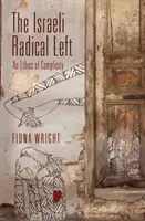 Az izraeli radikális baloldal: A bűnrészesség etikája - The Israeli Radical Left: An Ethics of Complicity