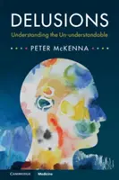 Téveszmék: A meg nem érthető megértése - Delusions: Understanding the Un-Understandable