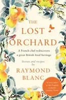 Az elveszett gyümölcsös: Egy francia séf újra felfedezi a nagy brit ételörökséget - The Lost Orchard: A French Chef Rediscovers a Great British Food Heritage