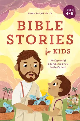 Bibliai történetek gyerekeknek: 40 alapvető történet, hogy növekedjünk Isten szeretetében - Bible Stories for Kids: 40 Essential Stories to Grow in God's Love