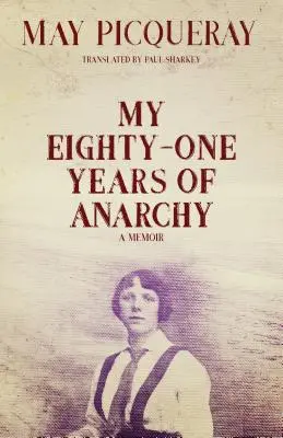 Nyolcvanegy évem az anarchiában: Emlékirataim - My Eighty-One Years of Anarchy: A Memoir