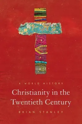 A kereszténység a huszadik században: Világtörténelem - Christianity in the Twentieth Century: A World History