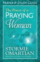 The Power of a Praying(r) Woman (Az imádkozó(r) nő ereje) Imádság és tanulmányi útmutató - The Power of a Praying(r) Woman Prayer and Study Guide