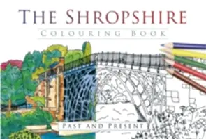 The Shropshire Colouring Book: Múlt és jelen - The Shropshire Colouring Book: Past and Present