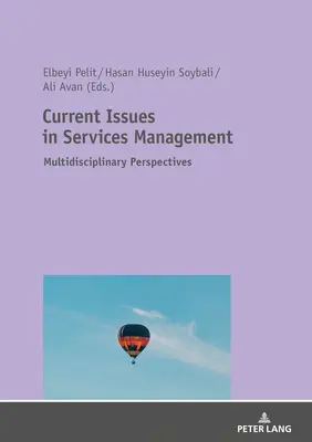 A szolgáltatásmenedzsment aktuális kérdései: Multidiszciplináris perspektívák - Current Issues in Services Management: Multidisciplinary Perspectives