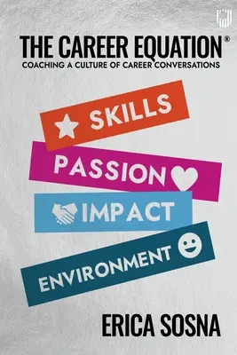 A karrieregyenlet: A karrierrel kapcsolatos beszélgetések kultúrájának edzése - The Career Equation: Coaching a Culture of Career Conversations