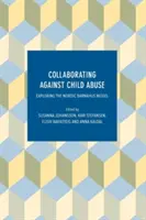 Együttműködés a gyermekbántalmazás ellen: Az északi Barnahus-modell vizsgálata - Collaborating Against Child Abuse: Exploring the Nordic Barnahus Model