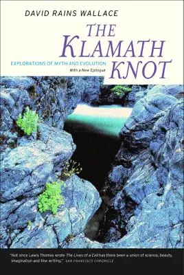 A Klamath-csomó: A mítosz és az evolúció felfedezései - The Klamath Knot: Explorations of Myth and Evolution