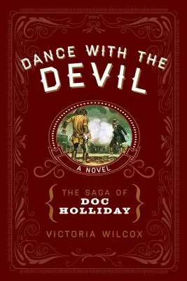 Tánc az ördöggel: Doc Holliday története - Dance with the Devil: The Saga of Doc Holliday