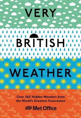 Nagyon brit időjárás: Több mint 365 rejtett csoda a világ legjobb meteorológusaitól - Very British Weather: Over 365 Hidden Wonders from the World's Greatest Forecasters