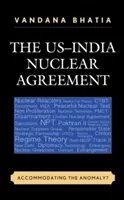Az amerikai-indiai nukleáris megállapodás: Az anomáliához való alkalmazkodás? - The US-India Nuclear Agreement: Accommodating the Anomaly?