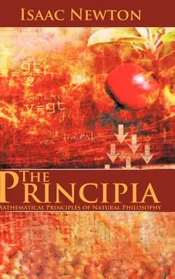 A Principia: A természetfilozófia matematikai alapelvei - The Principia: Mathematical Principles of Natural Philosophy