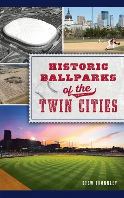 A Twin Cities történelmi labdarúgóparkjai - Historic Ballparks of the Twin Cities