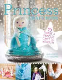 The Princess Craft Book: 15 dolog, ami nélkül egy hercegnő nem boldogul - The Princess Craft Book: 15 Things a Princess Can't Do Without