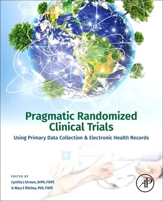 Pragmatikus randomizált klinikai vizsgálatok: Az elsődleges adatgyűjtés és az elektronikus egészségügyi nyilvántartás használata - Pragmatic Randomized Clinical Trials: Using Primary Data Collection and Electronic Health Records