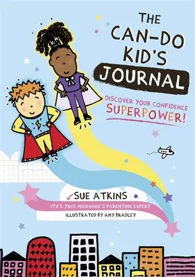 A képes gyerek naplója: Fedezd fel az önbizalmad szupererejét! - The Can-Do Kid's Journal: Discover Your Confidence Superpower!