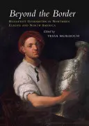 Beyond the Border: Hugenotta aranyművesek Észak-Európában és Észak-Amerikában - Beyond the Border: Huguenot Goldsmiths in Northern Europe and North America