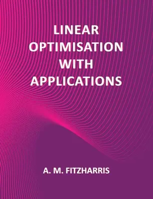 Lineáris optimalizálás alkalmazásokkal - Linear Optimisation with Applications
