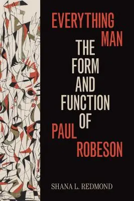 Minden ember: Paul Robeson formája és funkciója - Everything Man: The Form and Function of Paul Robeson