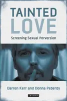 Tainted Love: A szexuális perverzió átvilágítása - Tainted Love: Screening Sexual Perversion