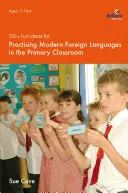 100+ szórakoztató ötlet a modern idegen nyelvek gyakorlásához az általános iskolai osztályteremben - 100+ Fun Ideas for Practising Modern Foreign Languages in the Primary Classroom