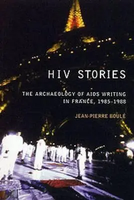 HIV-történetek: Az AIDS-írás régészete Franciaországban, 1985-1988 - HIV Stories: The Archaeology of AIDS Writing in France, 1985-1988