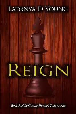 Reign - A Getting Through Today sorozat 3. könyve - Reign - Book 3 of the Getting Through Today series