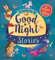 Jóéjszakai történetek kincstára - Nyolc történet, amit megoszthatunk egymással - Treasury of Good Night Stories - Eight Stories to Share