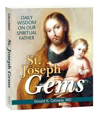 Szent József drágakövek: Napi bölcsességek lelki atyánkról - St. Joseph Gems: Daily Wisdom on Our Spiritual Father