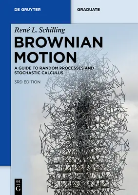 Brown-mozgás: Útmutató a véletlen folyamatokhoz és a sztochasztikus számításhoz - Brownian Motion: A Guide to Random Processes and Stochastic Calculus