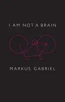 Nem vagyok agy: Az elme filozófiája a 21. században - I Am Not a Brain: Philosophy of Mind for the 21st Century