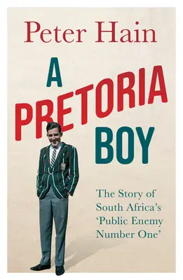 Egy pretoriai fiú: Dél-Afrika „első számú közellenségének” története - A Pretoria Boy: The Story of South Africa's 'Public Enemy Number One'