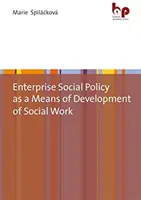 A vállalati szociálpolitika mint a szociális munka fejlesztésének eszköze - Enterprise Social Policy as a Means of Development of Social Work