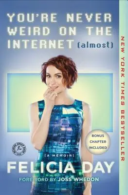 Soha nem vagy furcsa az interneten (majdnem): A Memoir - You're Never Weird on the Internet (Almost): A Memoir