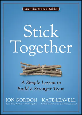 Tartsunk össze! Egy egyszerű lecke az erősebb csapat felépítéséhez - Stick Together: A Simple Lesson to Build a Stronger Team