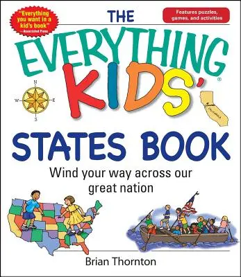 A Minden gyerek államkönyv: Wind Your Way Across Our Great Nation - The Everything Kids' States Book: Wind Your Way Across Our Great Nation