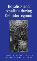 Királypártiak és királypártiság az interregnum idején - Royalists and Royalism During the Interregnum