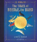 Beedle, a bárd meséi: illusztrált kiadás - The Tales of Beedle the Bard: The Illustrated Edition