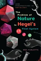 A természet problémája Hegel végső rendszerében - The Problem of Nature in Hegel's Final System