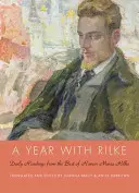 Egy év Rilkével: Napi olvasmányok Rainer Maria Rilke legjobb műveiből - A Year with Rilke: Daily Readings from the Best of Rainer Maria Rilke