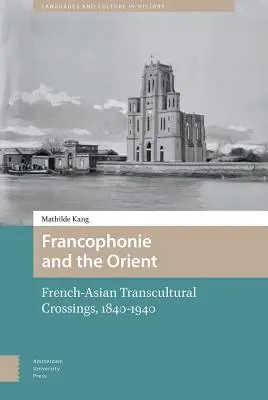 A frankofónia és a Kelet: Francia-ázsiai transzkulturális átjárások (1840-1940) - Francophonie and the Orient: French-Asian Transcultural Crossings (1840-1940)