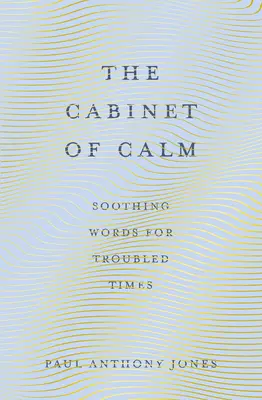 A nyugalom kabinetje: Nyugtató szavak nehéz időkre - The Cabinet of Calm: Soothing Words for Troubled Times